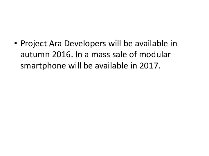 Project Ara Developers will be available in autumn 2016. In a