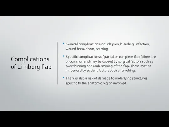 Complications of Limberg flap General complications include pain, bleeding, infection, wound