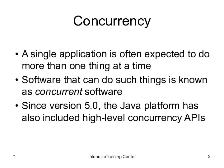 Concurrency A single application is often expected to do more than