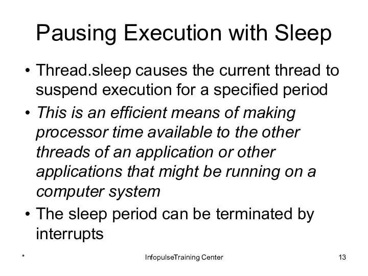 Pausing Execution with Sleep Thread.sleep causes the current thread to suspend