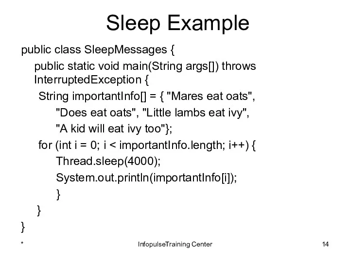 Sleep Example public class SleepMessages { public static void main(String args[])