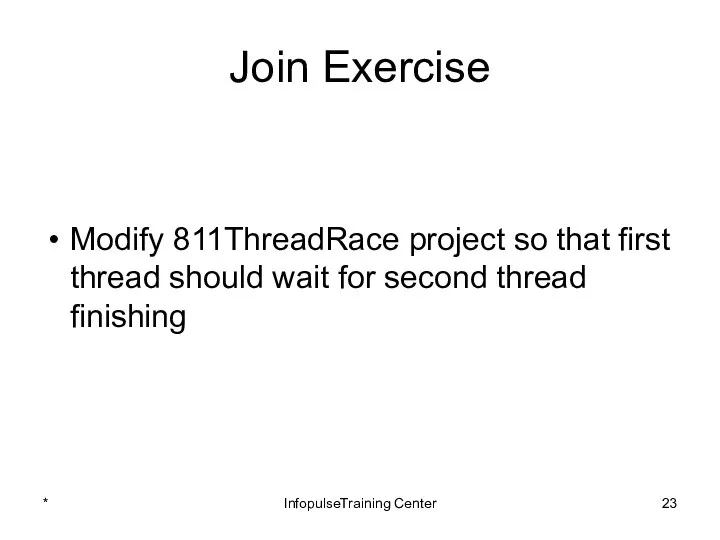 Join Exercise Modify 811ThreadRace project so that first thread should wait