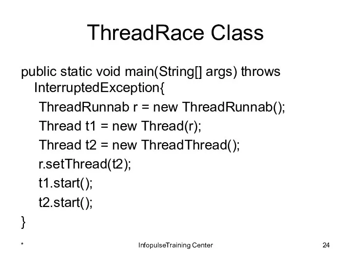 ThreadRace Class public static void main(String[] args) throws InterruptedException{ ThreadRunnab r