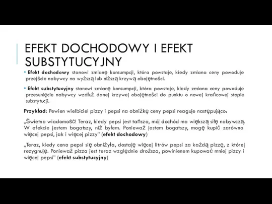 EFEKT DOCHODOWY I EFEKT SUBSTYTUCYJNY Efekt dochodowy stanowi zmianę konsumpcji, która