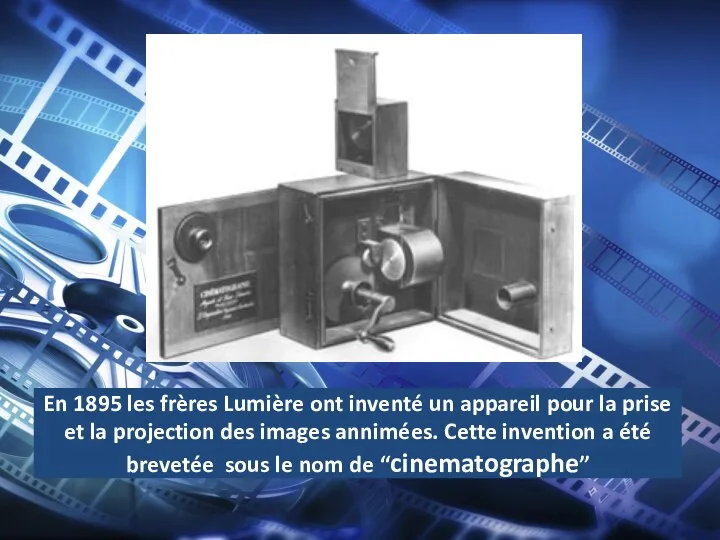 En 1895 les frères Lumière ont inventé un appareil pour la