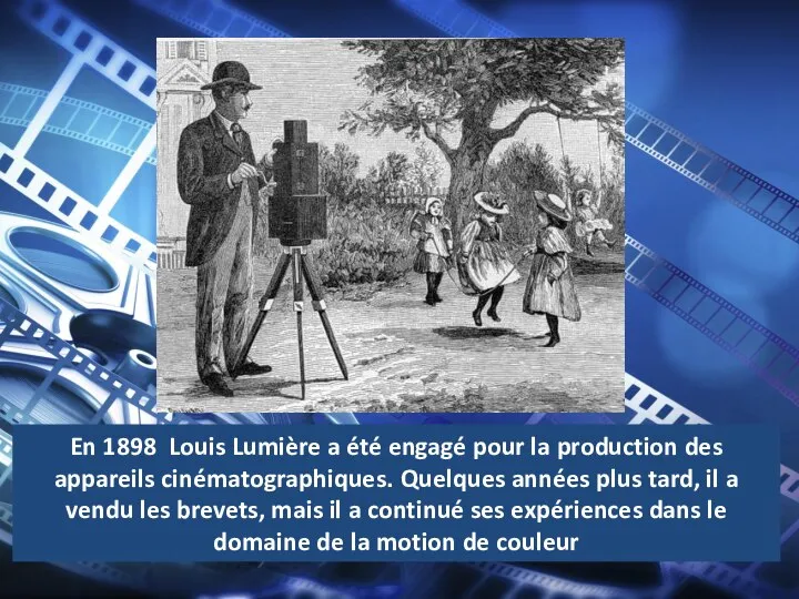 En 1898 Louis Lumière a été engagé pour la production des