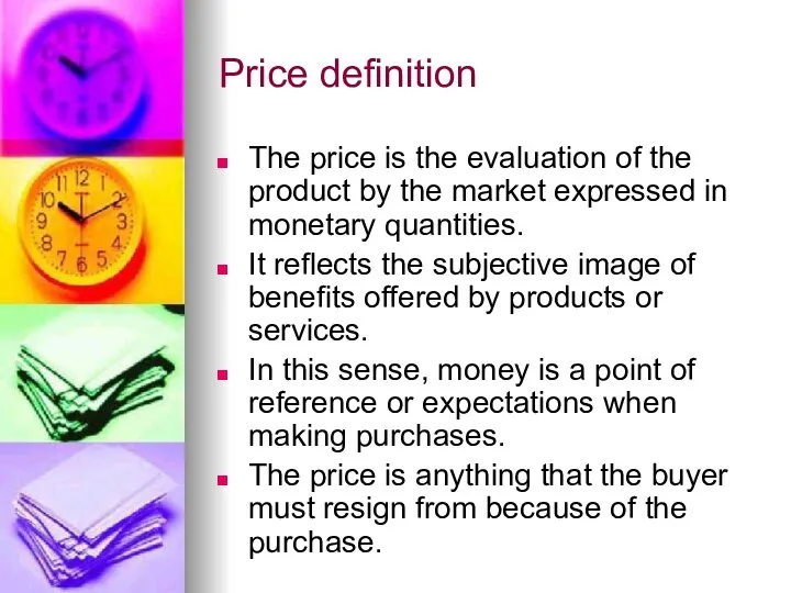 Price definition The price is the evaluation of the product by