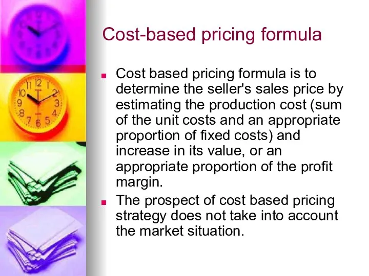 Cost-based pricing formula Cost based pricing formula is to determine the