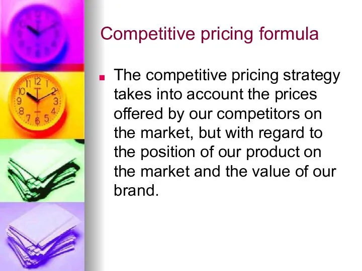 Competitive pricing formula The competitive pricing strategy takes into account the