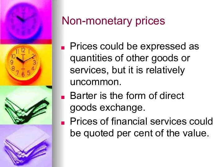 Non-monetary prices Prices could be expressed as quantities of other goods