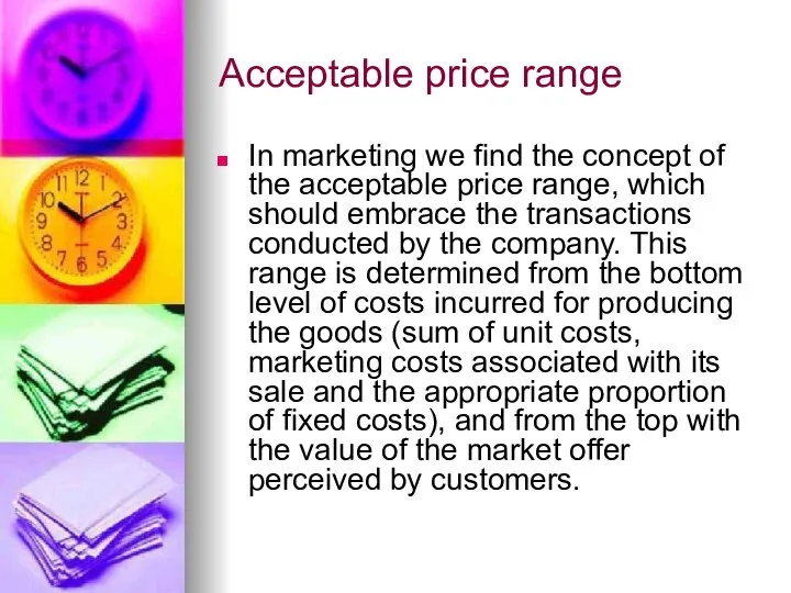 Acceptable price range In marketing we find the concept of the