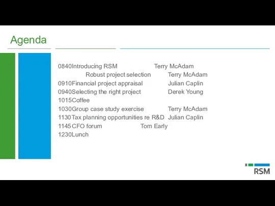 Agenda 0840 Introducing RSM Terry McAdam Robust project selection Terry McAdam