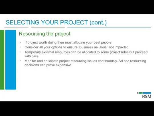 SELECTING YOUR PROJECT (cont.) Resourcing the project If project worth doing