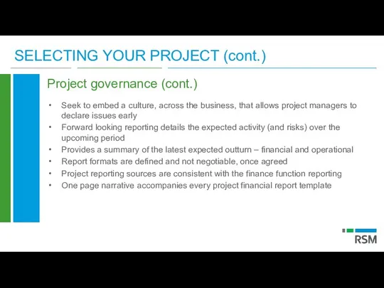 SELECTING YOUR PROJECT (cont.) Project governance (cont.) Seek to embed a