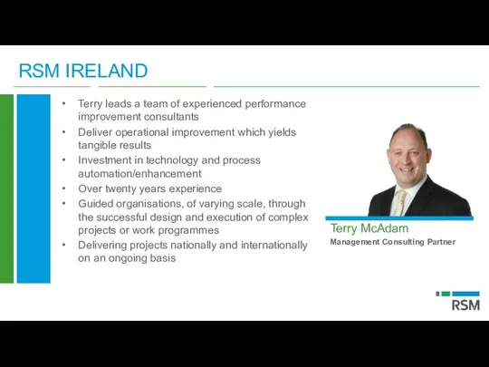 RSM IRELAND Terry McAdam Management Consulting Partner Terry leads a team