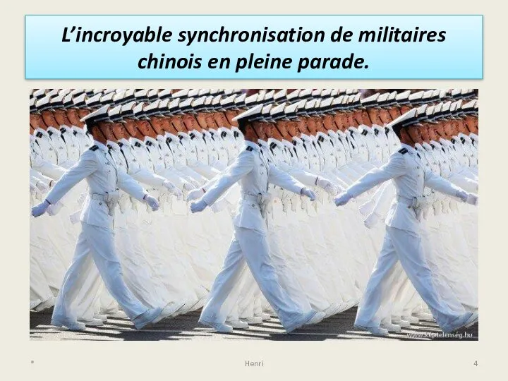 L’incroyable synchronisation de militaires chinois en pleine parade. * Henri