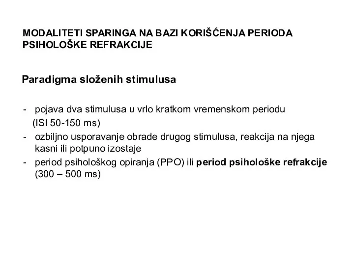 MODALITETI SPARINGA NA BAZI KORIŠĆENJA PERIODA PSIHOLOŠKE REFRAKCIJE Paradigma složenih stimulusa