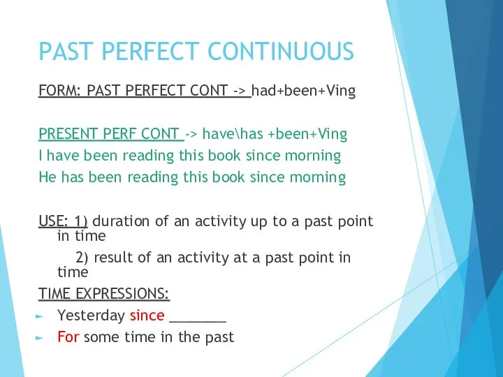 PAST PERFECT CONTINUOUS FORM: PAST PERFECT CONT -> had+been+Ving PRESENT PERF