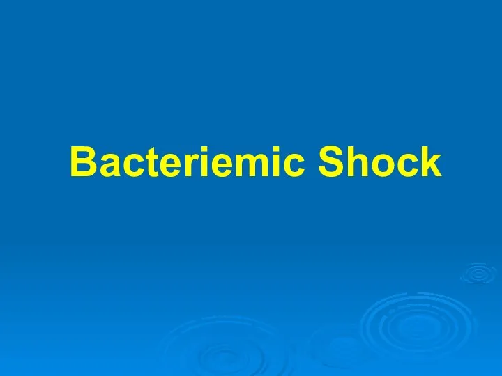 Bacteriemic Shock