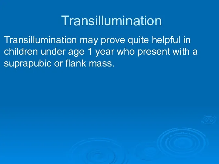 Transillumination Transillumination may prove quite helpful in children under age 1