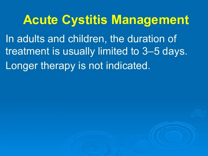 Acute Cystitis Management In adults and children, the duration of treatment