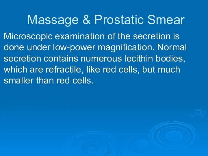 Massage & Prostatic Smear Microscopic examination of the secretion is done