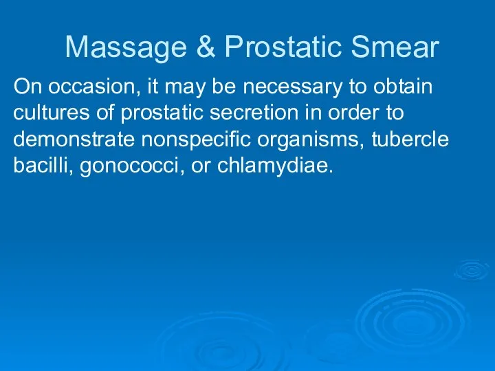 Massage & Prostatic Smear On occasion, it may be necessary to