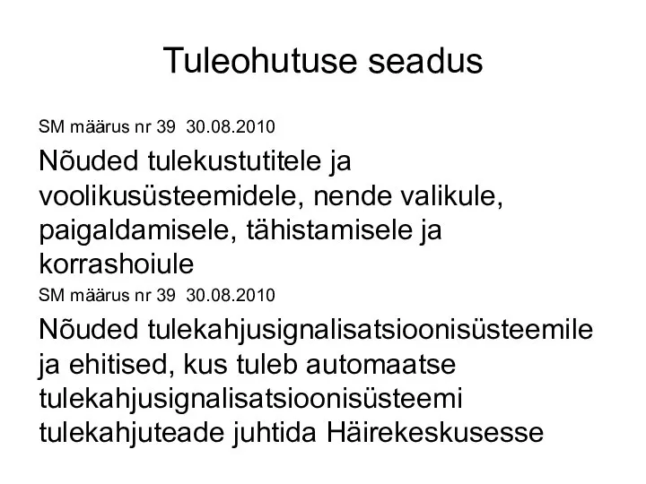 Tuleohutuse seadus SM määrus nr 39 30.08.2010 Nõuded tulekustutitele ja voolikusüsteemidele,