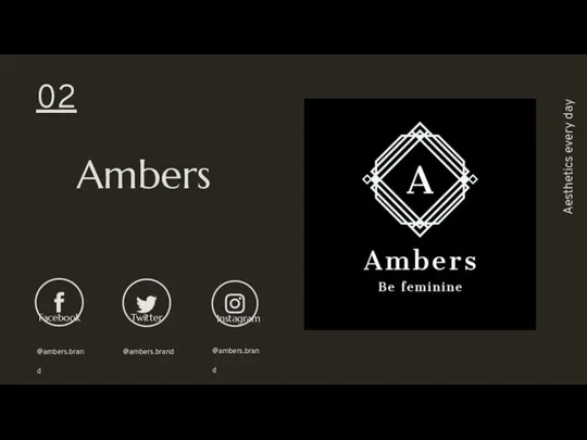 Ambers 02 Aesthetics every day @ambers.brand @ambers.brand @ambers.brand Instagram Twitter Facebook