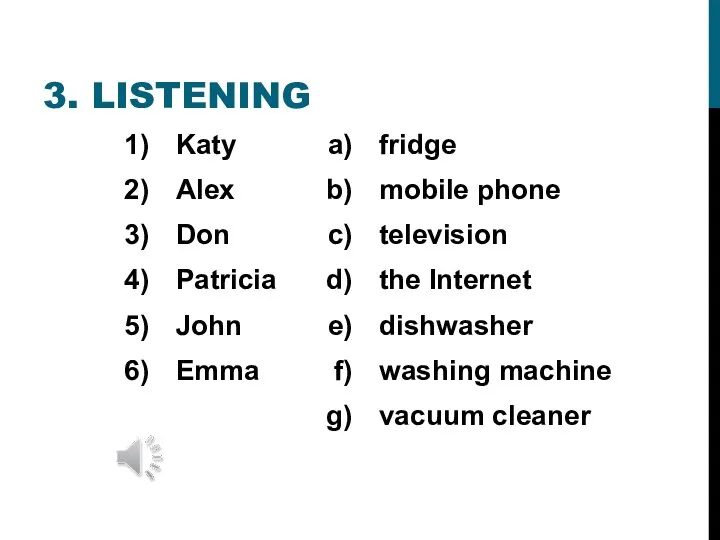 3. LISTENING Katy Alex Don Patricia John Emma fridge mobile phone