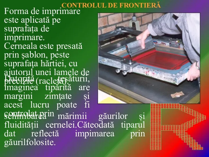 Forma de imprimare este aplicată pe suprafața de imprimare. Cerneala este