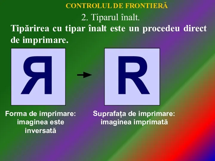 Tipărirea cu tipar înalt este un procedeu direct de imprimare. Forma