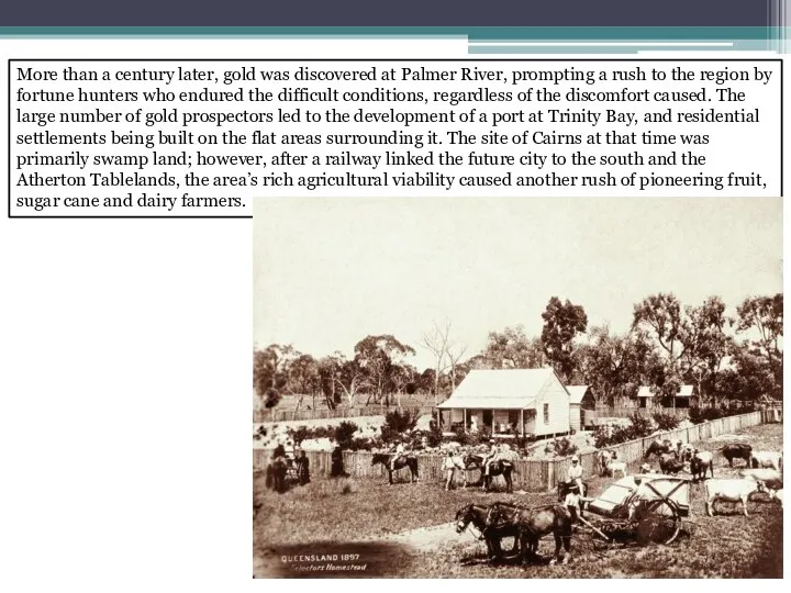 More than a century later, gold was discovered at Palmer River,