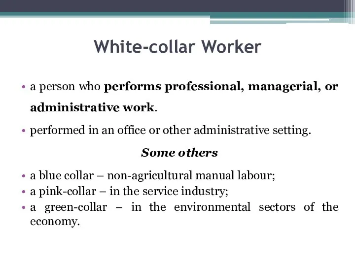 White-collar Worker a person who performs professional, managerial, or administrative work.