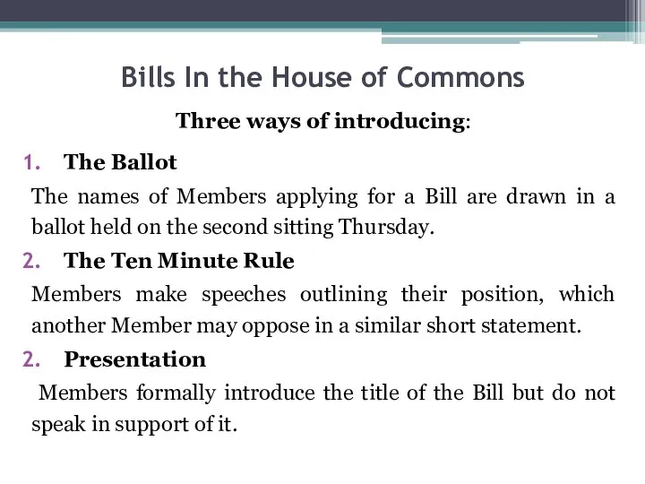 Bills In the House of Commons Three ways of introducing: The