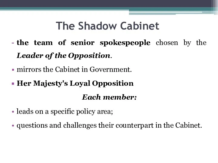 The Shadow Cabinet the team of senior spokespeople chosen by the