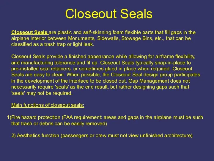 Closeout Seals are plastic and self-skinning foam flexible parts that fill