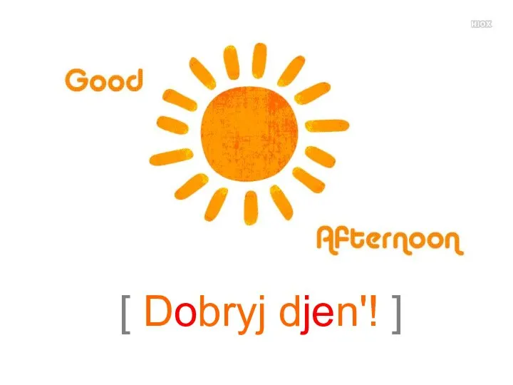 [ Dobryj djen'! ]