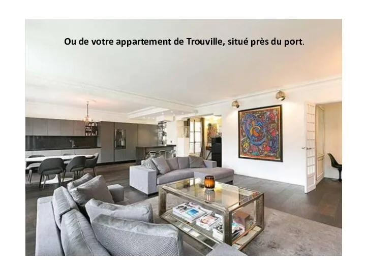 Ou de votre appartement de Trouville, situé près du port.