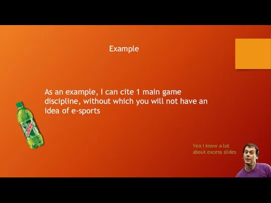Example As an example, I can cite 1 main game discipline,