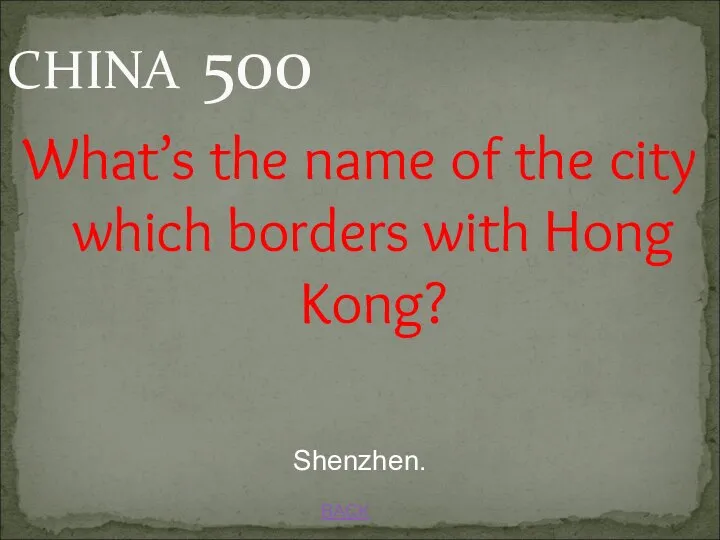 BACK CHINA 500 Shenzhen. What’s the name of the city which borders with Hong Kong?