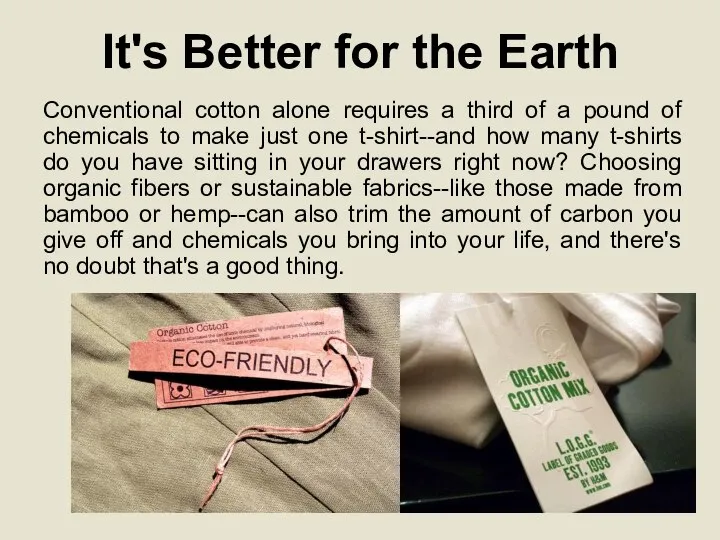 It's Better for the Earth Conventional cotton alone requires a third