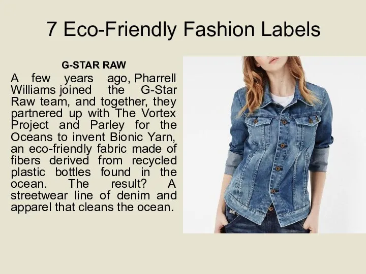 7 Eco-Friendly Fashion Labels G-STAR RAW A few years ago, Pharrell