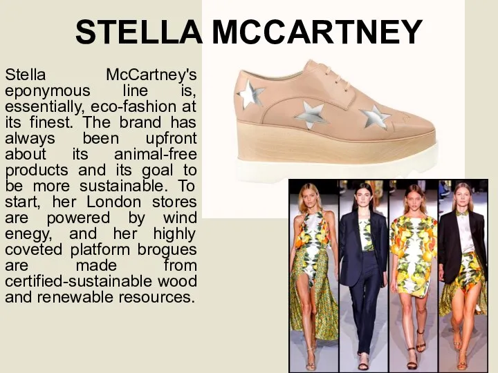 STELLA MCCARTNEY Stella McCartney's eponymous line is, essentially, eco-fashion at its