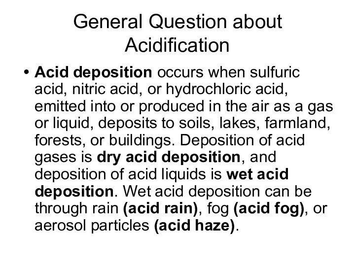 General Question about Acidification Аcid deposition occurs when sulfuric acid, nitric