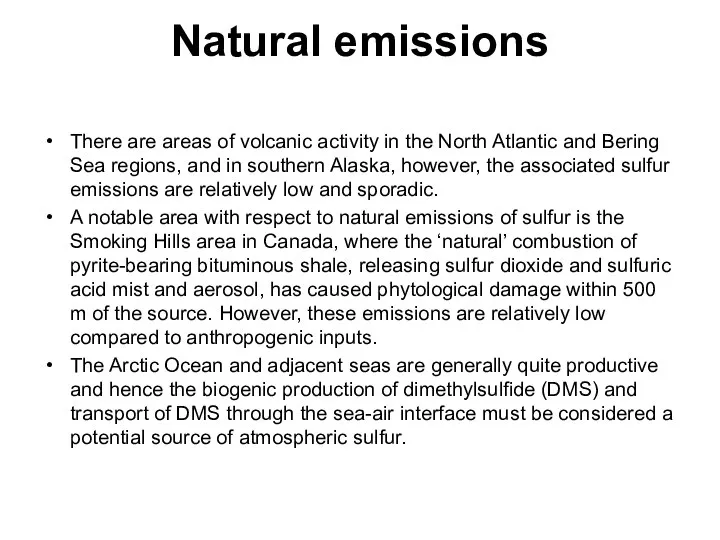 Natural emissions There are areas of volcanic activity in the North