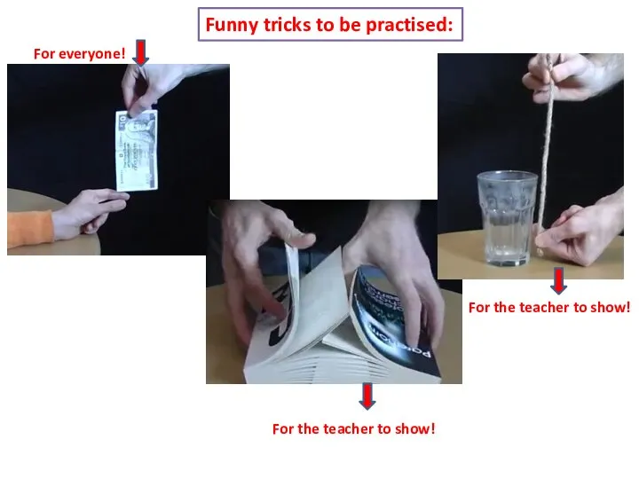 Funny tricks to be practised: For everyone! For the teacher to