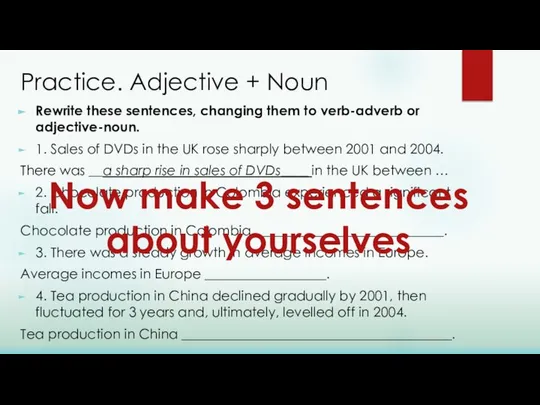 Practice. Adjective + Noun Rewrite these sentences, changing them to verb-adverb