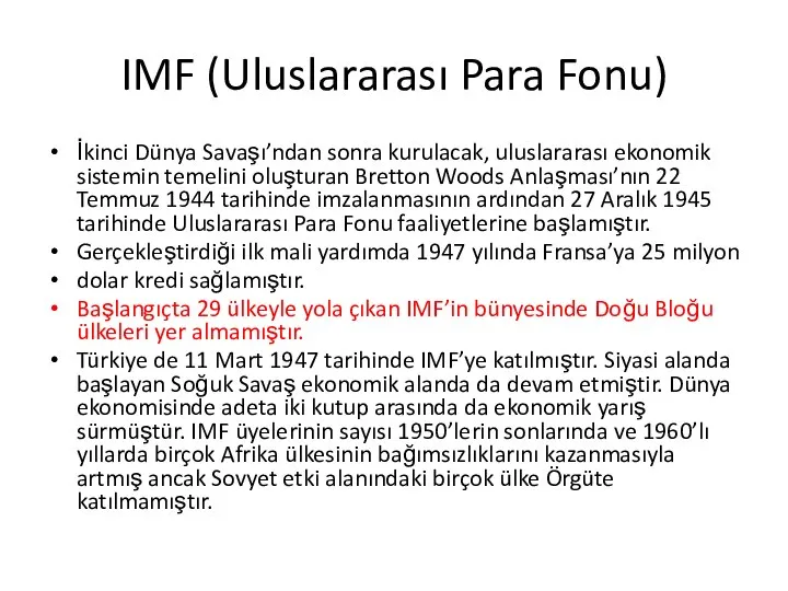 IMF (Uluslararası Para Fonu) İkinci Dünya Savaşı’ndan sonra kurulacak, uluslararası ekonomik