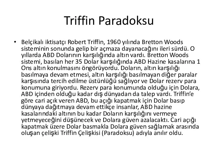 Triffin Paradoksu Belçikalı iktisatçı Robert Triffin, 1960 yılında Bretton Woods sisteminin